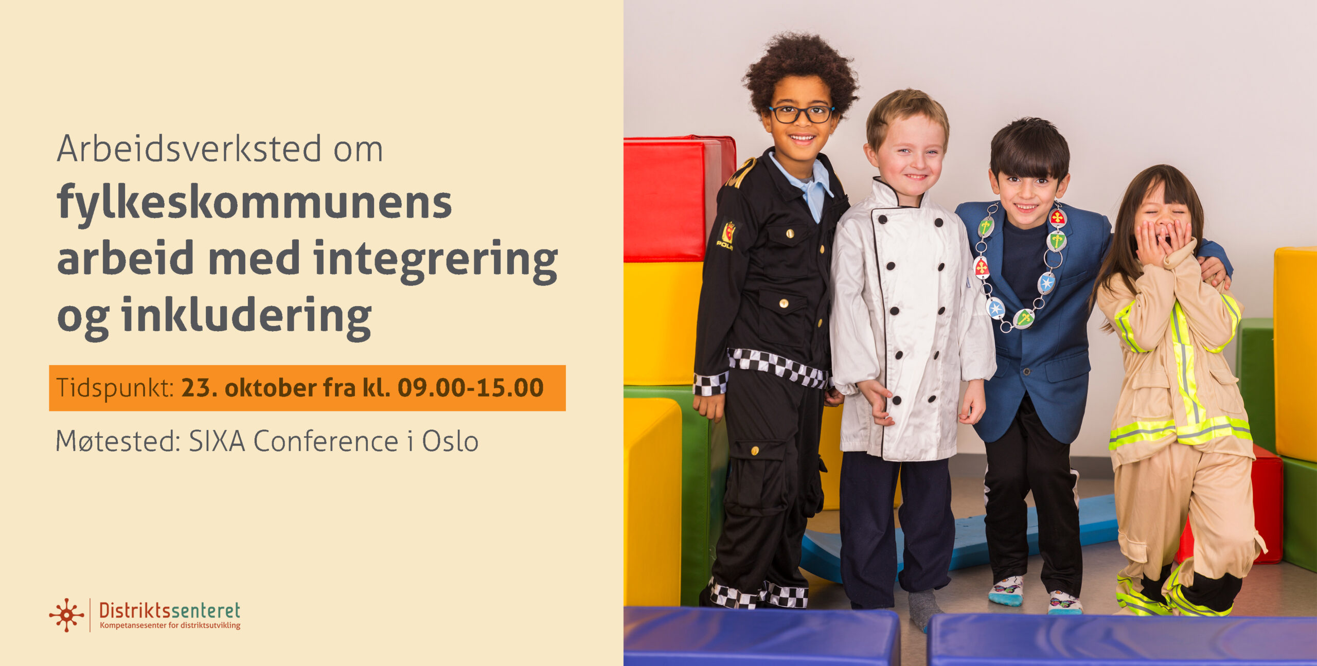 Plakat med tektsten: Arbeidsverksted om fylkeskommunens arbeid med integrering og inkludering. Tidspunkt Tidspunkt: 23. oktober fra kl. 09.00-15.00. Møtested: SIXA Conference i Oslo. Ved siden av teksten er det bilde av 4 barn med politiuniform, ordførerkjede og yrker.