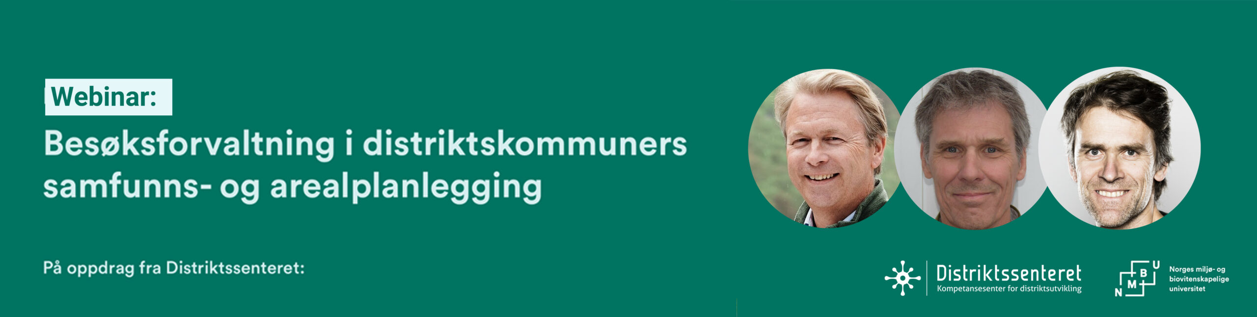 Plakat med teksten Webinar: Besøksforvaltning i distriktskommuners samfunns- og arealplanlegging. Portrettbilde av 3 personer.